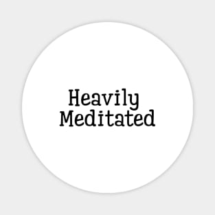 Heavily Meditated Magnet